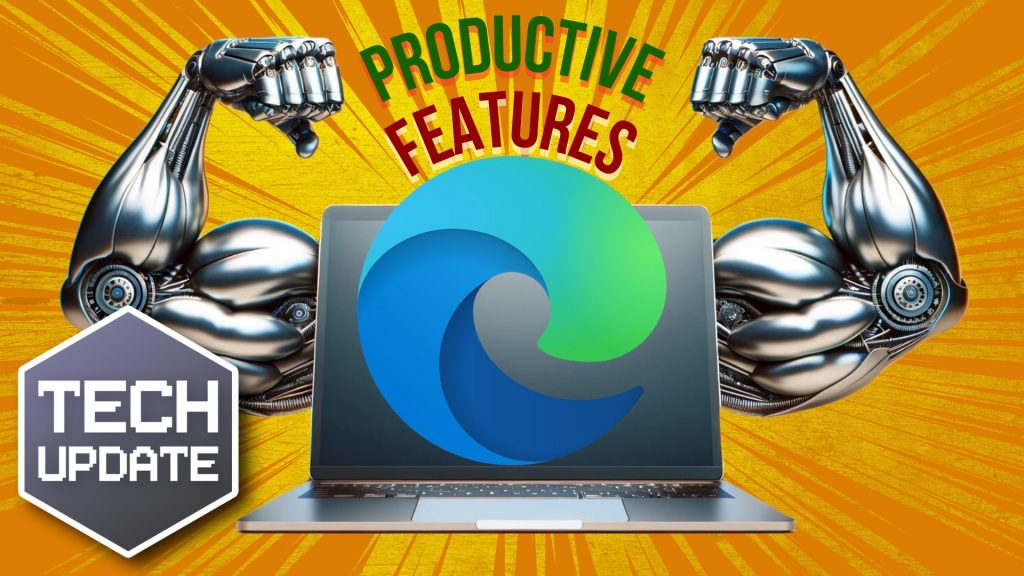 Be more productive with these Microsoft Edge features